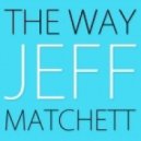 Jeff Matchett - The Way ()