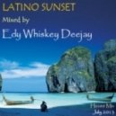 Edy Whiskey Deejay - Latino Sunset (House Mix - July 2013)