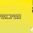 Cedric Gervais & Howard Jones - Things Can Only Get Better