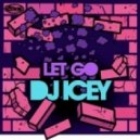 DJ Icey - Let Go ()