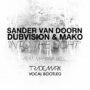 Trademark - Into The Light (Sander Van Doorn x DubVision x Mako) [ Vocal Bootleg] ()