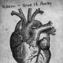 Raxon - Give It Away (Original Mix)