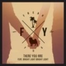 Freak You - There You Are (feat Bright Light Bright Light)