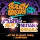PuRe SX, Mutantbreakz - Let Me Go (Booty Down) (Original Mix)
