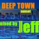 Dj Jeff - The deep town (sunset) (mix)