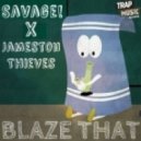 Savage & Jameston Thieves - Blaze That