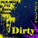 Dj E-Maxx vs. Dave Silcox - Dirty
