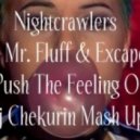 Nightcrawlers vs Mr. Fluff & Excape - Push The Feeling On (Nightcrawlers vs Mr. Fluff & Excape- Push The Feeling On (Dj Chekurin Mash Up) (Nightcrawlers vs Mr. Fluff & Excape- Push The Feeling On (Dj Chekurin Mash Up).mp3)