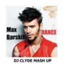 Макс Барских - Dance (Dj Clyde Mashup)