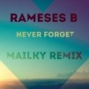 Rameses B - Never Forget (Mailky Remix)