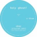 Holy Ghost! - Okay