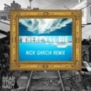 Bearstronaut - Where I\'ll Die (Nick Garcia Remix)