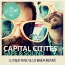 Capital Cities - Safe & Sound (DJ Nejtrino & DJ Baur Remix) (DJ Nejtrino & DJ Baur Remix)
