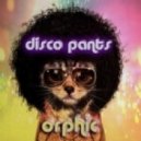 Orphic - Disco Pants