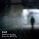 GoZ - Deep Intoxication (December 2013 Mix)