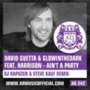 David Guetta & GlowInTheDark, Harrison - Ain't A Party (DJ Kapuzen & Steve Kauf Remix)