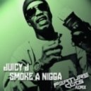 Juicy J - Smoke A Nigga (Feature Cuts Remix)