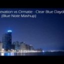 Elevation vs. Ormatie - Clear Blue Daydream (Blue Note Mashup)