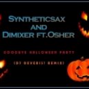 Syntheticsax & Dimixer feat. Osher - Good Bye Halloween Party (Dj DeVeris! Remix)