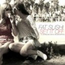 Fat Sushi - Set It Off (Original Mix)