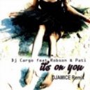 DJ Cargo feat. Robson & Pati - It\'s On You (Djamice Remix)