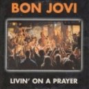Bon Jovi - Livin' On A Prayer