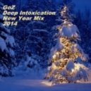 GoZ - Deep Intoxication (New Year Mix 2014)