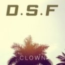 D.S.F - Clown (Original Mix)