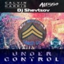 Alesso & Calvin Harris vs. DJ Shevtsov - Under Control