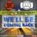 Dj Extaz & Bad Grimm - We\'ll Be Coming Back ()