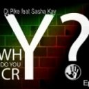 Dj Pike feat. Sasha Kay - Why Do You Cry