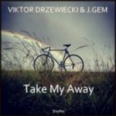 Viktor Drzewiecki & J.Gem - Take Me Away (Original Mix)
