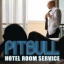 Pitbull - Hotel Room Service