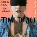 Tikkle Me & F.O.O.L vs. Sick Individuals - Time To Act (Dj Gawreal Mash-Up)