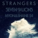 Seven Lions, Myon & Shane 54 feat. Tove Lo - Strangers (Bassist Remix)