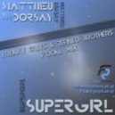 Matthieu Dorsay - Super Girl (Freaky Guys & Refined Brothers Remix) ((Freaky Guys & Refined Brothers Remix))