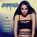 DubRocca - If Your Girl Only Knew