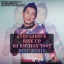 Yves Larock - Rise Up (Dj Dmitriy Tsoy Deep Remix)