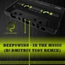 Deepswing - In The Music (Dj Dmitriy Tsoy Remix)