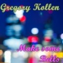 Gregory Kollen - Make Some Bells