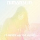 Nimanslin - I\'d Never Say The Words (Original mix)