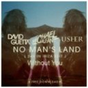 Michael Calfan vs. David Guetta feat.Usher - No Man\'s Land & Without You (Arthur B. Mashup)