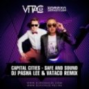 Capital Cities - Safe And Sound (DJ Pasha Lee & DJ Vitaco Remix) (DJ Pasha Lee & DJ Vitaco Remix)