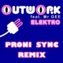 Outwork feat. Mr Gee - Elektro (Proni Sync Remix)