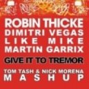 Robin Thicke, Dimitri Vegas, Like Mike & Martin Garrix - Give it to Tremor (Tom Tash & Nick Morena Mashup) (Tom Tash & Nick Morena Mashup)
