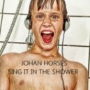 Johan Horses - Sing It In The Shower - Deep House Mix ()