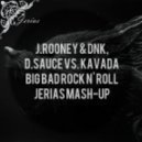 J.Rooney & Dnk, D.Sauce vs. Kavada - Big Bad Rock n\' Roll (Jerias Mash-Up)