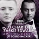 Dj Charter & Sarkis Edwards ft. Sound Hackers - Something To Believe (Dj Zuma & Dj Kosta V. Remix)
