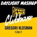Gregori Klosman vs. Carte Blanche vs. Laidback Luke - Funk It Do (DAYLIGHT MASHUP)
