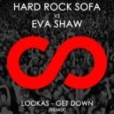 Hard Rock Sofa vs. Eva Shaw - Get Down